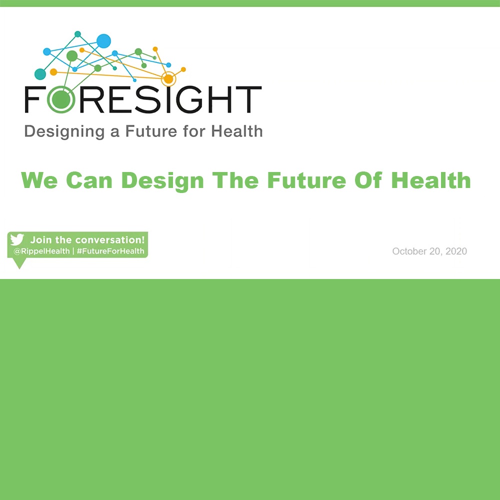 Convening Kickoff We Can Design The Future Of Health FORESIGHT   FS WeCanDesignTheFutureofHealth 10 20 2020 3 